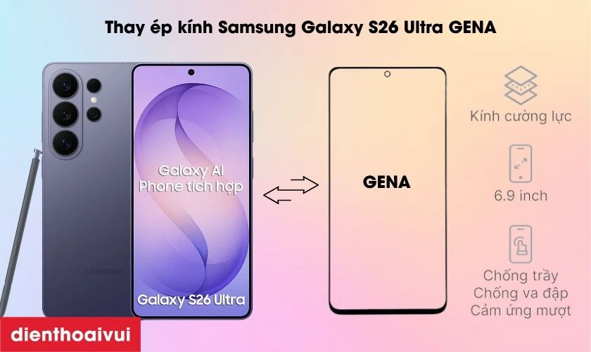 Thay &eacute;p k&iacute;nh Samsung Galaxy S26 Ultra ch&iacute;nh h&atilde;ng GENA l&agrave; g&igrave;?