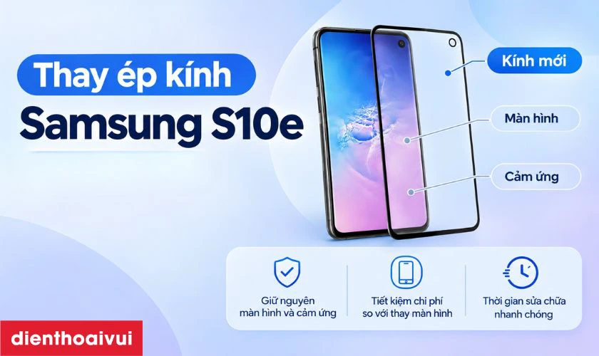 Thay &eacute;p k&iacute;nh Samsung S10e l&agrave; g&igrave;?