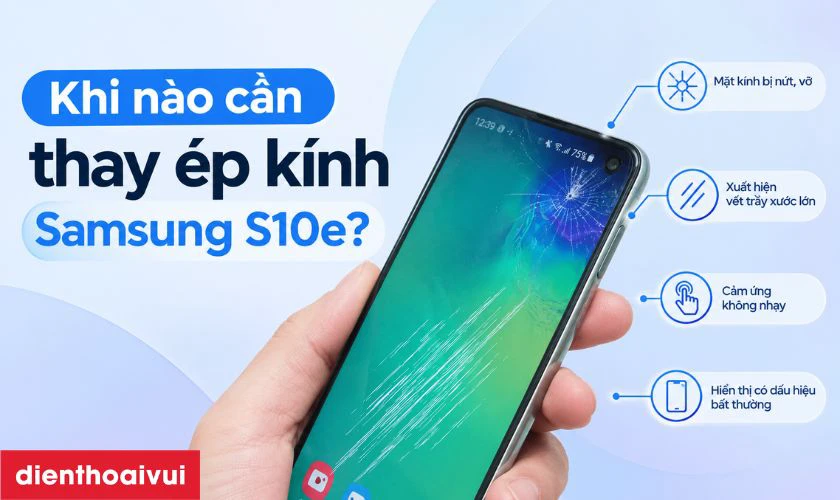 Khi n&agrave;o cần thay &eacute;p k&iacute;nh Samsung S10e?
