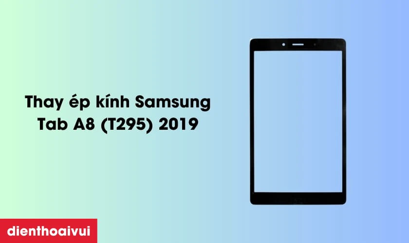Thay &eacute;p k&iacute;nh Samsung Tab A8 (T295) 2019