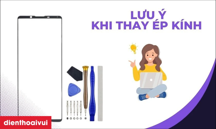 Những lưu &yacute; trước khi thay &eacute;p k&iacute;nh
