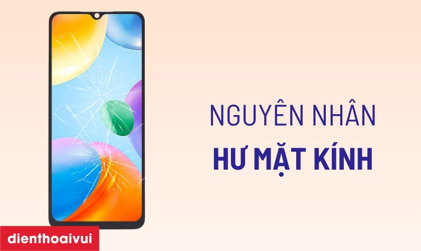 Nguyên nhân tại sao điện thoại dễ bị nứt vỡ mặt kính