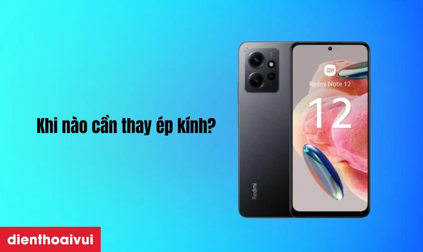 Thay ép kính Xiaomi Redmi Note 12 4G chính hãng là gì