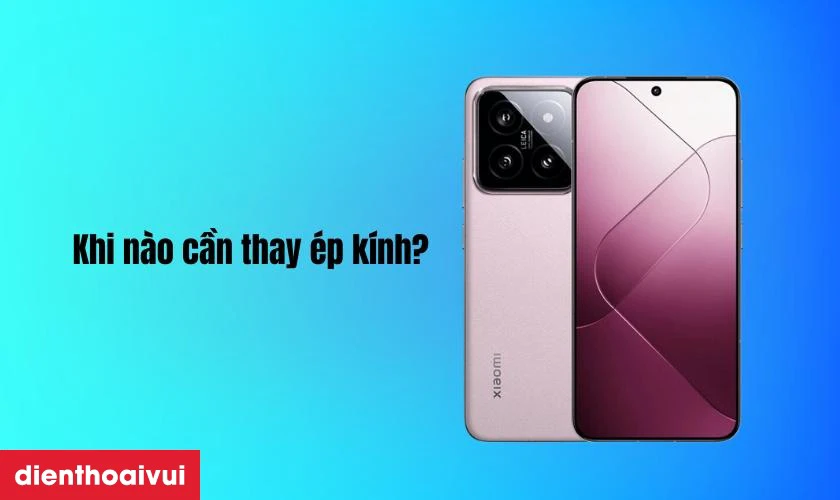 Khi n&agrave;o cần Thay &eacute;p k&iacute;nh Xiaomi Redmi Note 14 Pro
