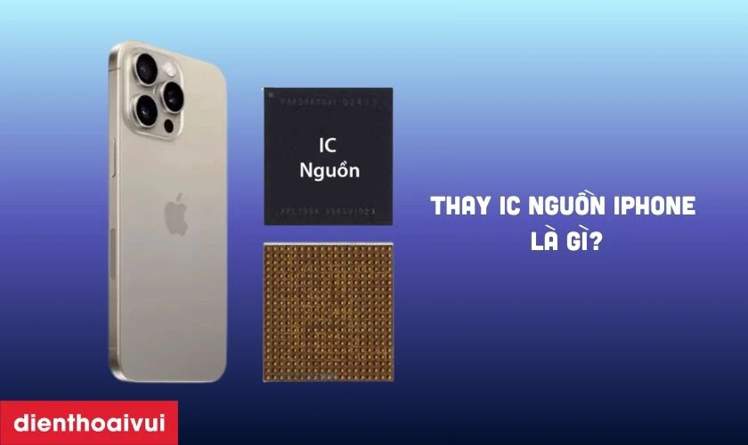 Thay IC nguồn iPhone l&agrave; g&igrave;?