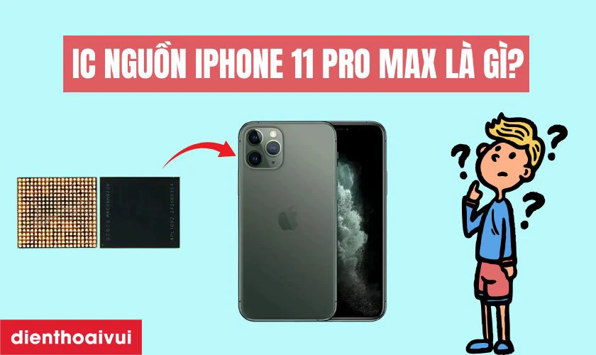 IC nguồn iPhone 11 Pro Max là gì?