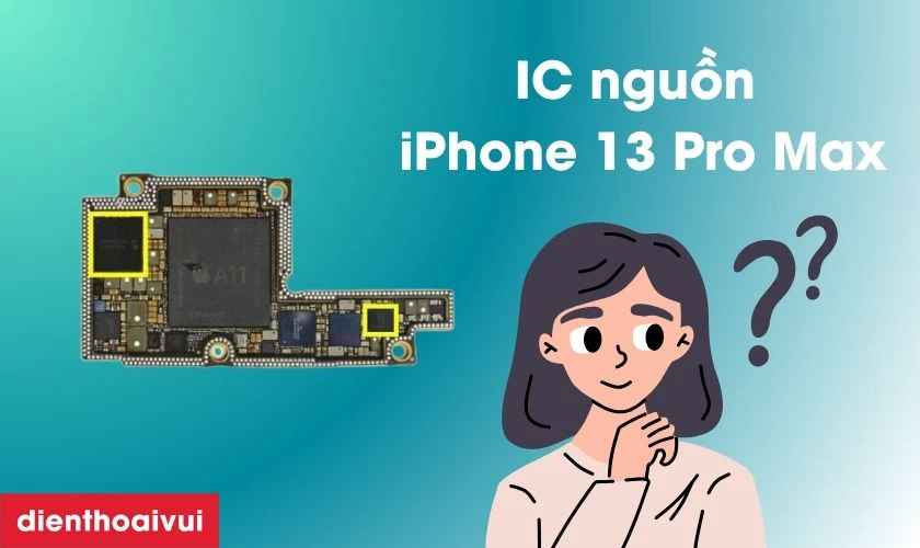 IC nguồn iPhone 13 Pro Max l&agrave; g&igrave;?