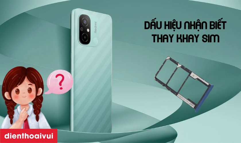 C&aacute;c dấu hiệu nhận biết bạn cần thay khay sim Xiaomi Redmi 12C mới