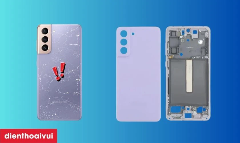 Trường hợp cần thay vỏ m&aacute;y Samsung Galaxy S21