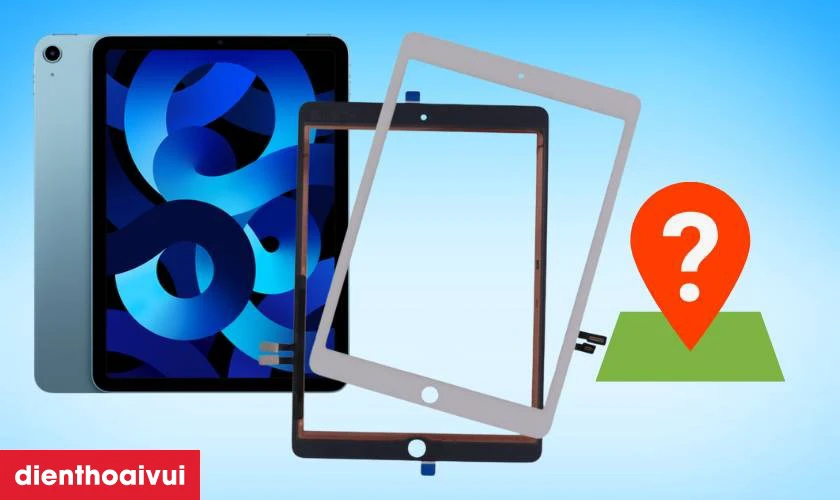 Nên thay kính cảm ứng iPad Air 5 2022 chính hãng Aries ở đâu uy tín