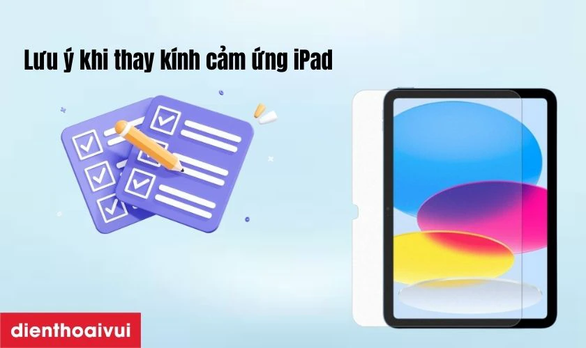 Những lưu &yacute; trước khi thay k&iacute;nh cảm ứng iPad Gen 10 2022