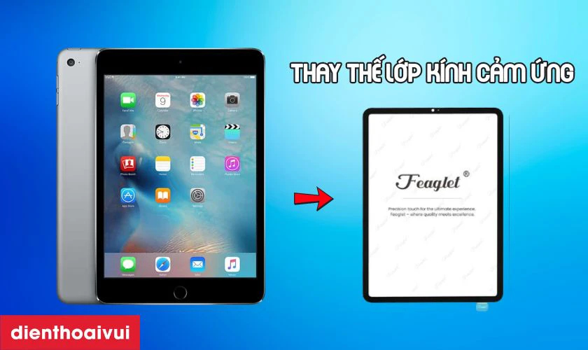 Thay k&iacute;nh cảm ứng iPad Gen 6 2018 ch&iacute;nh h&atilde;ng Feaglet l&agrave; g&igrave;?