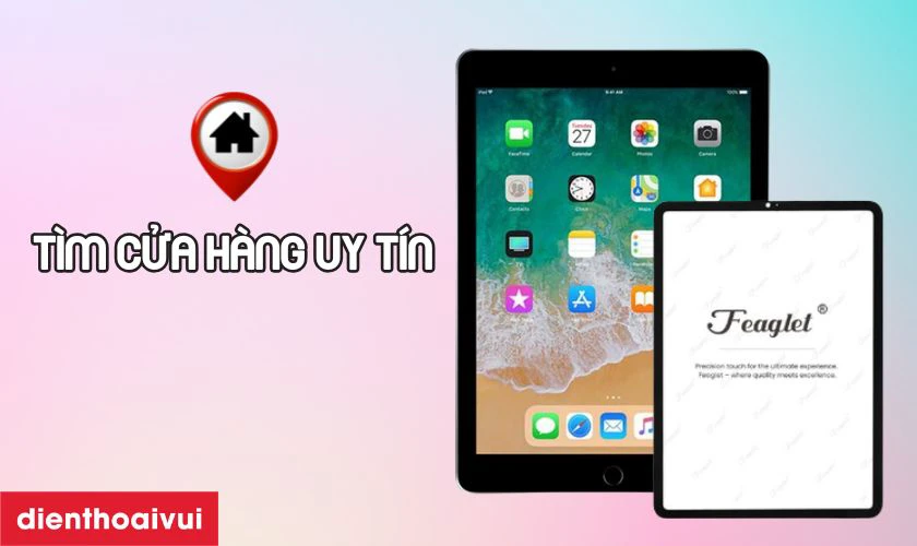 Những lưu &yacute; trước khi thay k&iacute;nh cảm ứng iPad Gen 6 2018 ch&iacute;nh h&atilde;ng Feaglet