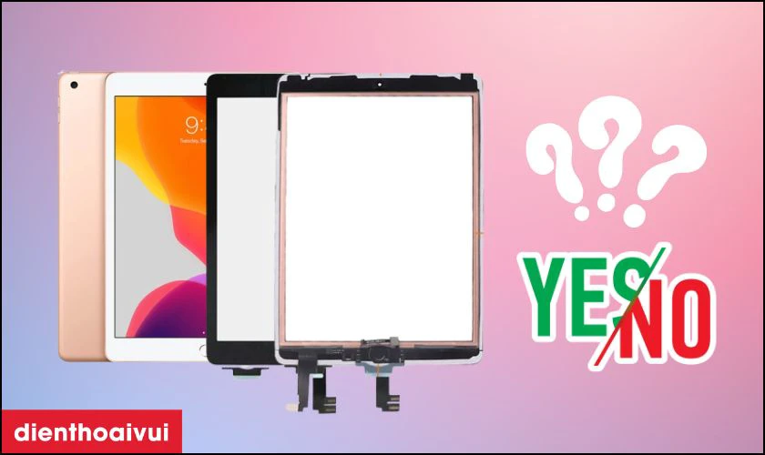 K&iacute;nh cảm ứng ch&iacute;nh h&atilde;ng Aries thay cho iPad Gen 6 9.7 2018 c&oacute; tốt kh&ocirc;ng?