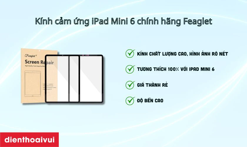 Lợi &iacute;ch khi thay k&iacute;nh cảm ứng iPad Mini 6 ch&iacute;nh h&atilde;ng Feaglet
