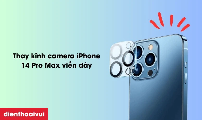 Thay k&iacute;nh camera iPhone 14 Pro Max viền d&agrave;y