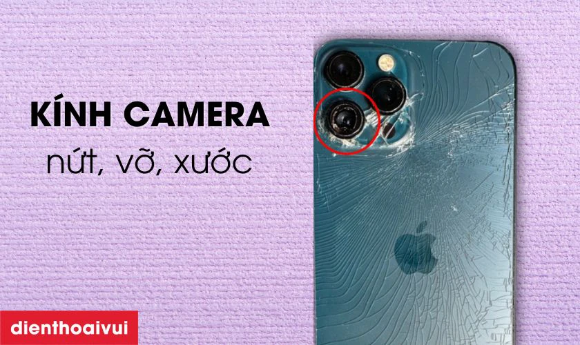 Cụm k&iacute;nh camera bị xước, vỡ