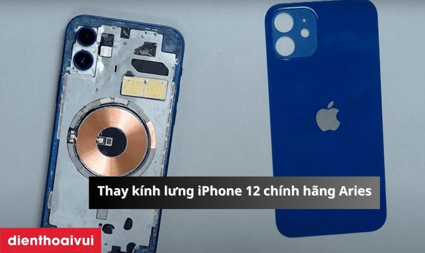 Thay k&iacute;nh lưng iPhone 12 ch&iacute;nh h&atilde;ng Aries l&agrave; g&igrave;?