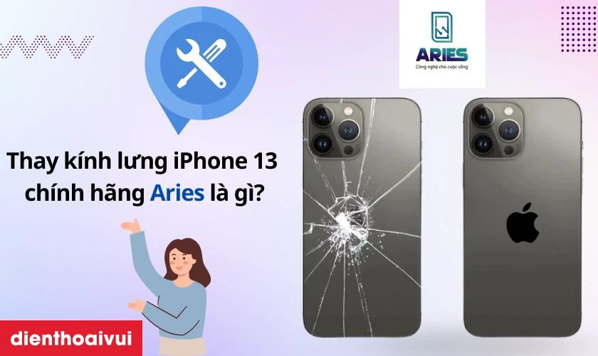 Thay k&iacute;nh lưng iPhone 13 ch&iacute;nh h&atilde;ng Aries