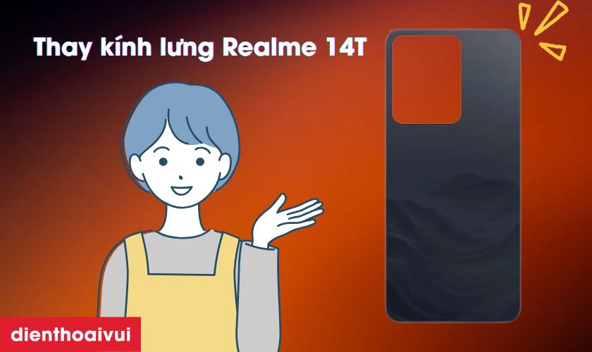 Thay kính lưng Realme 14T bao gồm những gì?