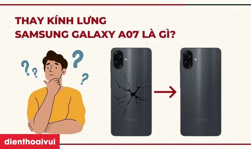 Thay k&iacute;nh lưng Samsung Galaxy A07