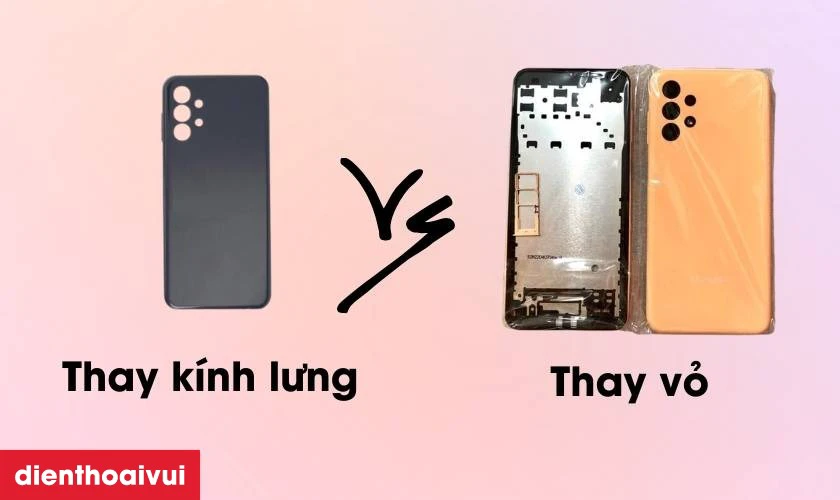 Ph&acirc;n biệt thay k&iacute;nh lưng v&agrave; thay vỏ full Samsung Galaxy A13