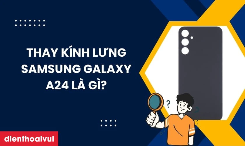 Thay kính lưng Samsung Galaxy A24