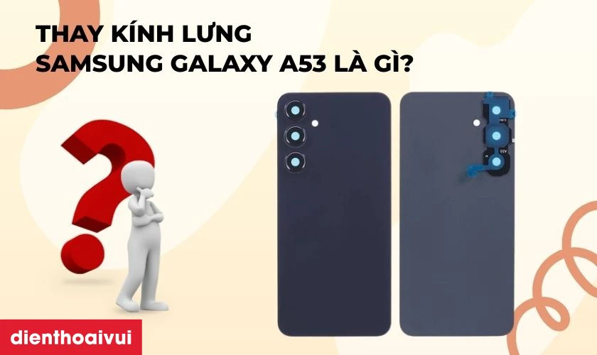 Thay k&iacute;nh lưng Samsung Galaxy A53