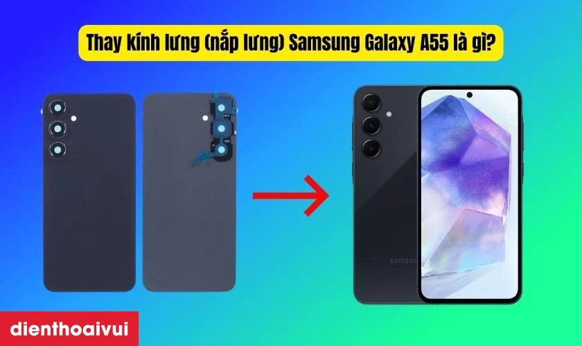 Thay k&iacute;nh lưng Samsung Galaxy A55