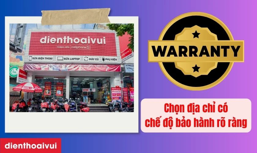 Lựa chọn trung t&acirc;m uy t&iacute;n, c&oacute; bảo h&agrave;nh r&otilde; r&agrave;ng