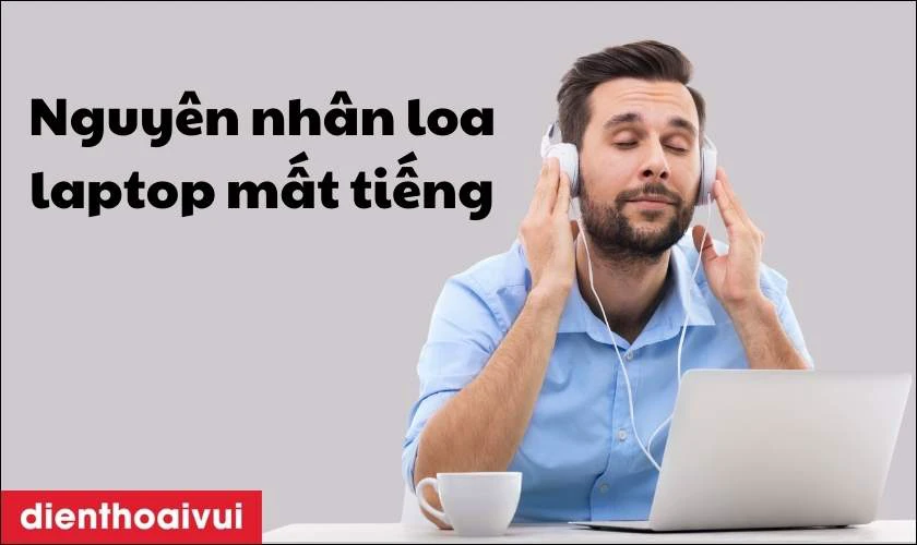 Nguyên nhân loa laptop Acer bị mất tiếng