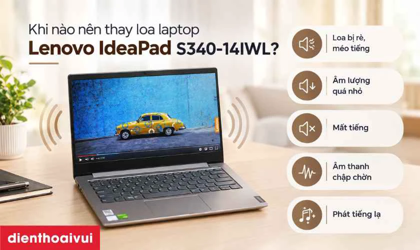 Khi nào nên loa laptop Lenovo IdeaPad S340-14IWL?