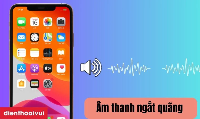 &Acirc;m thanh bị ngắt qu&atilde;ng
