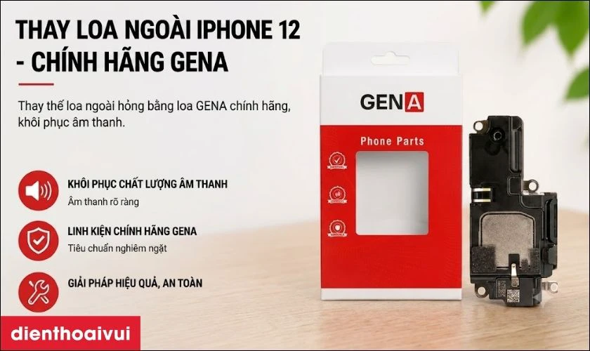 Thay loa ngo&agrave;i iPhone 12 ch&iacute;nh h&atilde;ng GENA l&agrave; g&igrave;?