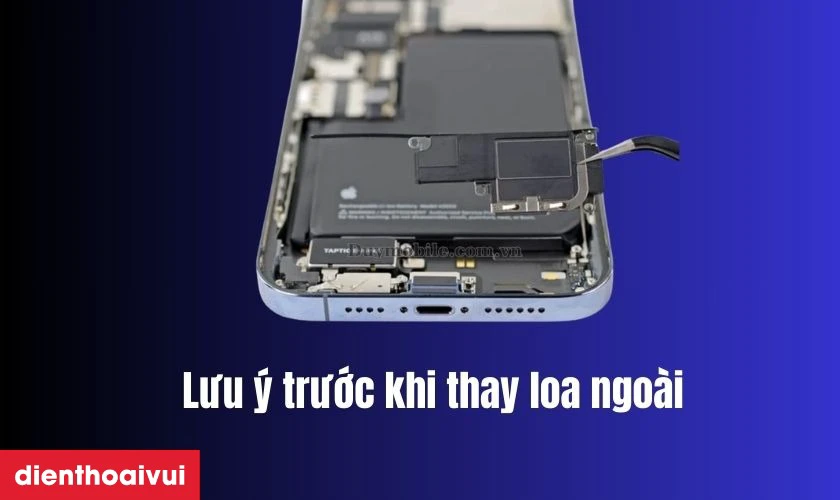Những lưu &yacute; trước khi thay loa ngo&agrave;i iPhone 13 Pro Max