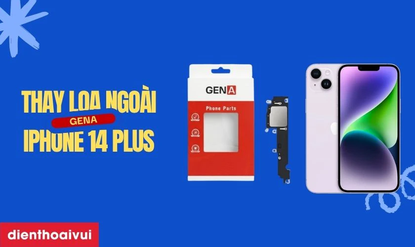 Thay loa ngo&agrave;i iPhone 14 Plus ch&iacute;nh h&atilde;ng GENA l&agrave; g&igrave;?