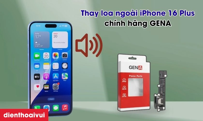 Thay loa ngoài iPhone 16 Plus chính hãng GENA
