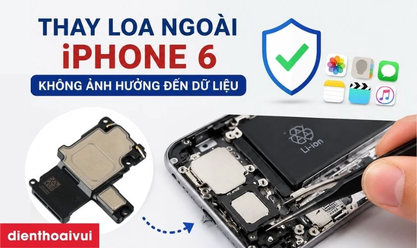 Thay loa ngo&agrave;i iPhone 6 c&oacute; ảnh hưởng g&igrave; đến dữ liệu kh&ocirc;ng?
