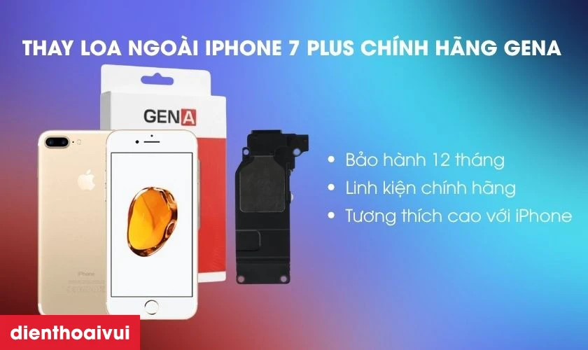 Thay loa ngo&agrave;i iPhone 7 Plus ch&iacute;nh h&atilde;ng GENA l&agrave; g&igrave;?