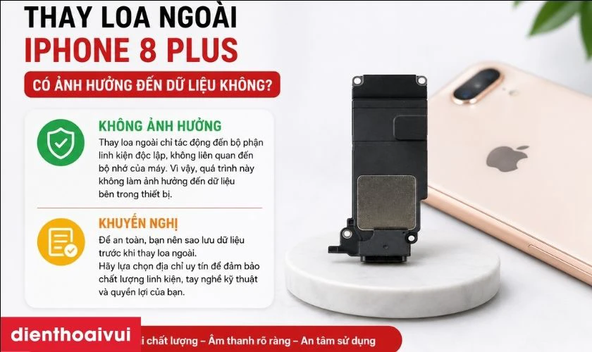 Thay loa ngoài 8 Plus có ảnh hưởng gì đến dữ liệu không?
