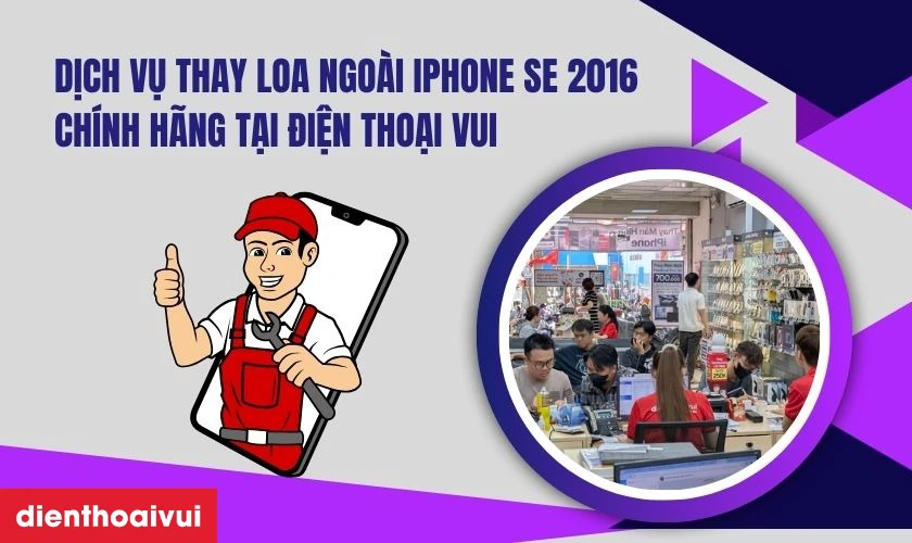 Dịch vụ thay loa ngo&agrave;i iPhone SE 2016 ch&iacute;nh h&atilde;ng