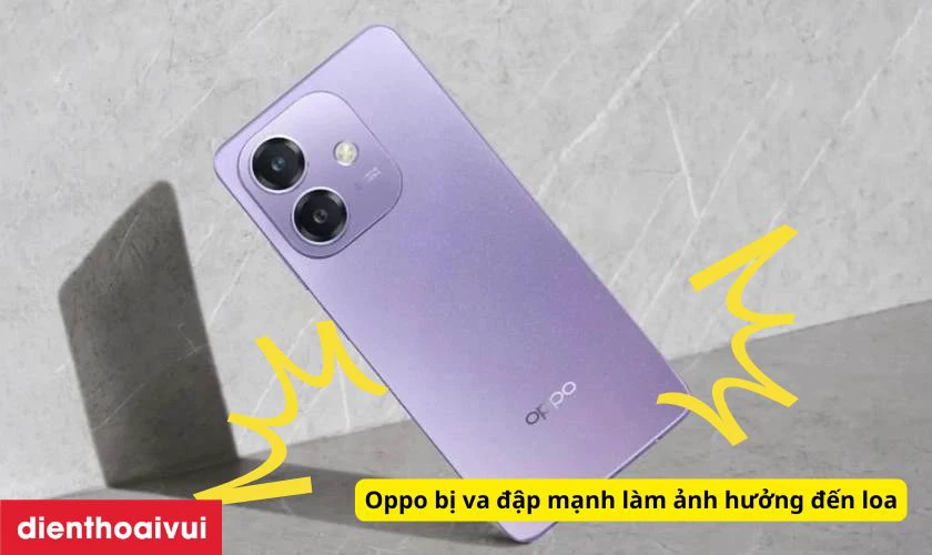 Va đập mạnh khiến loa ngoài Oppo A17K bị rè, hỏng