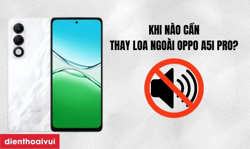 Khi nào cần thay loa ngoài Oppo A5i Pro?