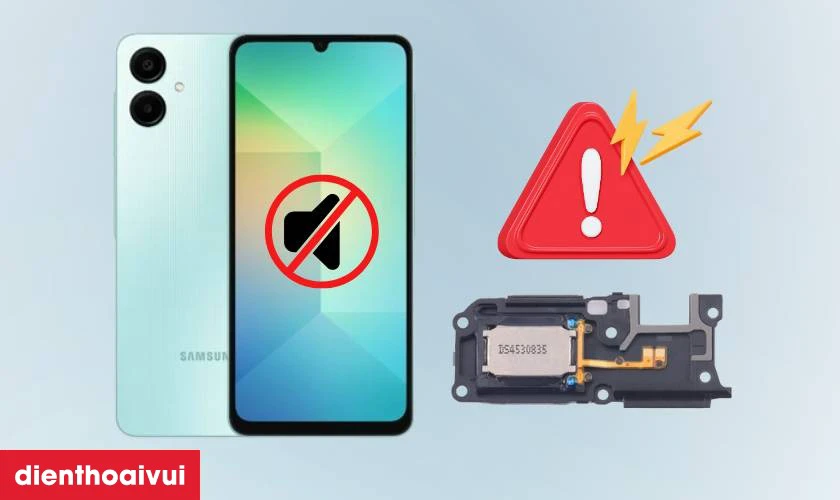 Nguy&ecirc;n nh&acirc;n khiến loa ngo&agrave;i Samsung Galaxy A06 bị r&egrave;