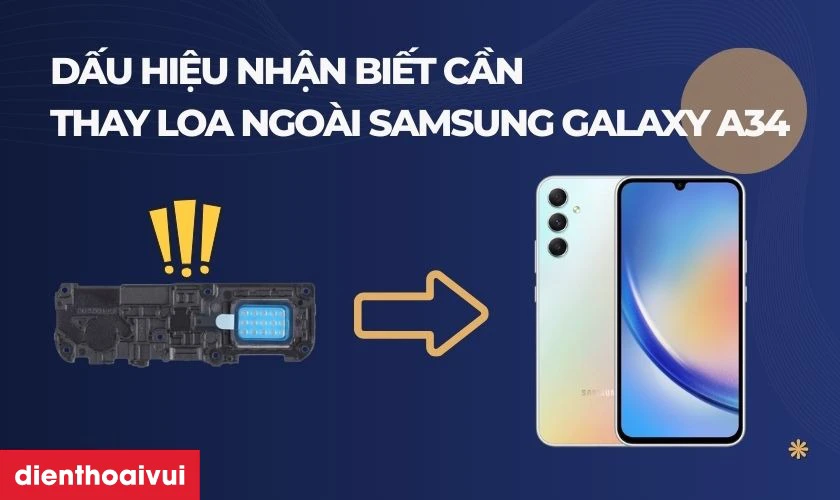 Dấu hiệu nhận biết cần thay loa ngo&agrave;i Samsung Galaxy A34