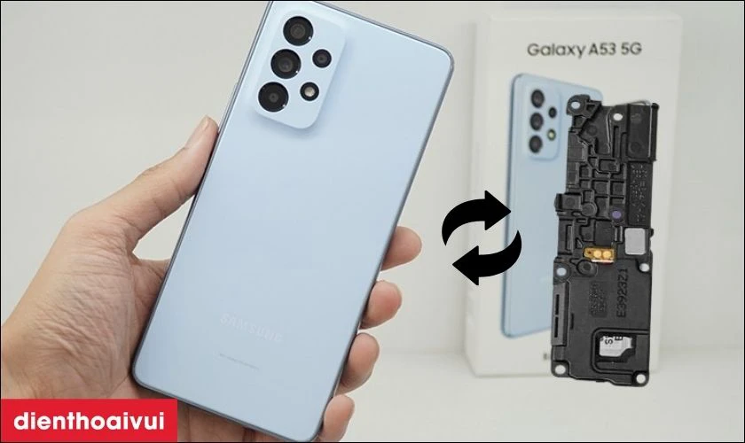 Những lưu &yacute; trước khi thay loa ngo&agrave;i Samsung A53