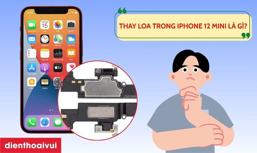 Thay loa trong iPhone 12 Mini là gì?