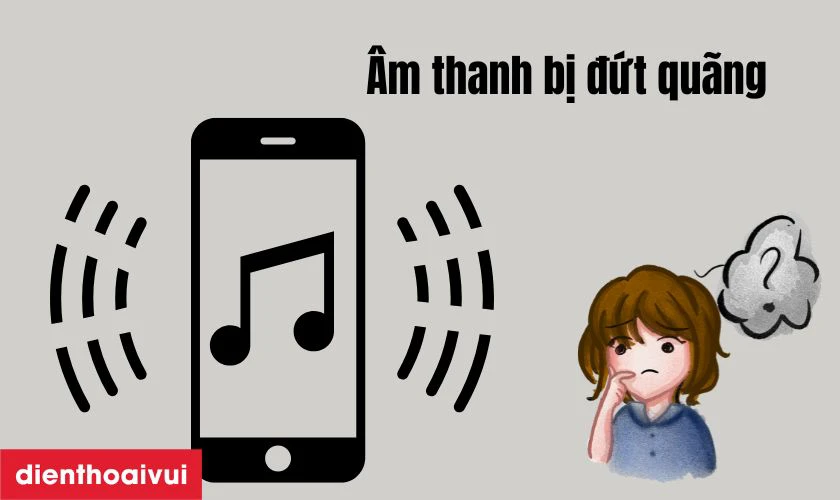 &Acirc;m thanh đứt qu&atilde;ng
