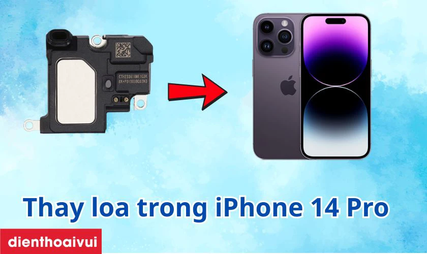 Thay loa trong iPhone 14 Pro l&agrave; g&igrave;?