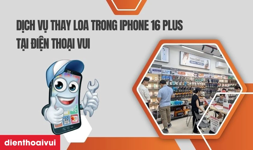 Dịch vụ thay loa trong iPhone 16 Plus ch&iacute;nh h&atilde;ng